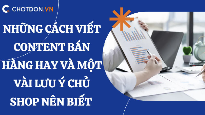 Những cách viết content bán hàng hay và một vài lưu ý chủ shop nên biết 